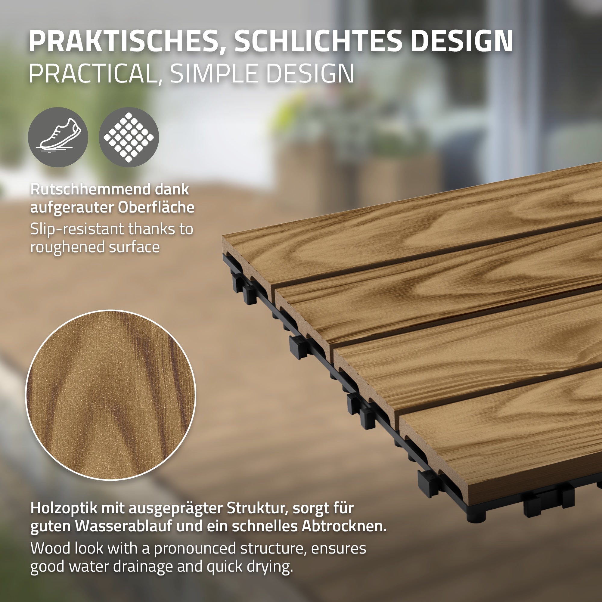 Holzoptik mit strukturierter Oberfläche, rutschhemmend und wasserabweisend.